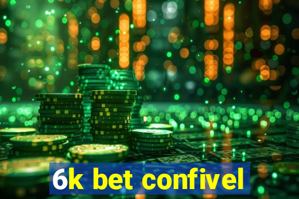 6k bet confivel